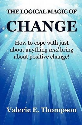 The Logical Magic of Change by Thompson, Valerie Elizabeth