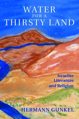 Water for a Thirsty Land by Gunkel, Hermann