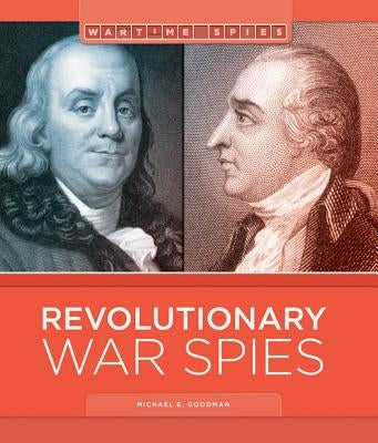 Revolutionary War Spies by Goodman, Michael E.