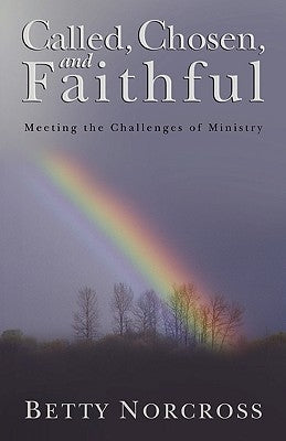 Called, Chosen, and Faithful by Norcross, Betty
