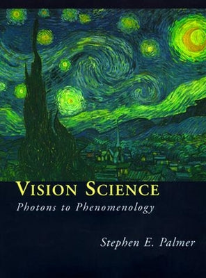 Vision Science: Photons to Phenomenology by Palmer, Stephen E.