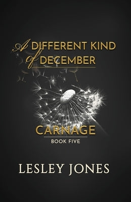 A Different Kind Of December: A Carnage Short Story by Jones, Lesley