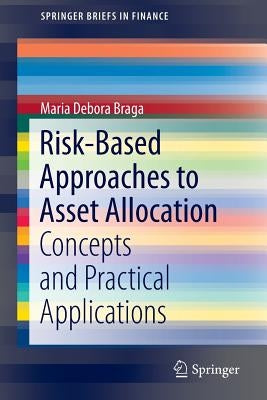 Risk-Based Approaches to Asset Allocation: Concepts and Practical Applications by Braga, Maria Debora