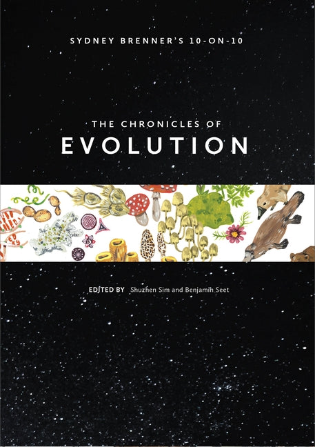 Sydney Brenner's 10-On-10: The Chronicles of Evolution by Sim, Shuzhen