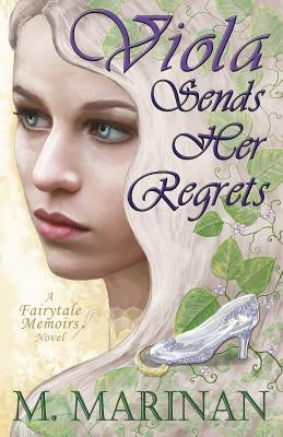 Viola Sends Her Regrets: a Fairytale Memoirs novel by Marinan, M.