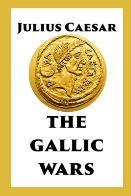 The Gallic Wars by Caesar, Julius