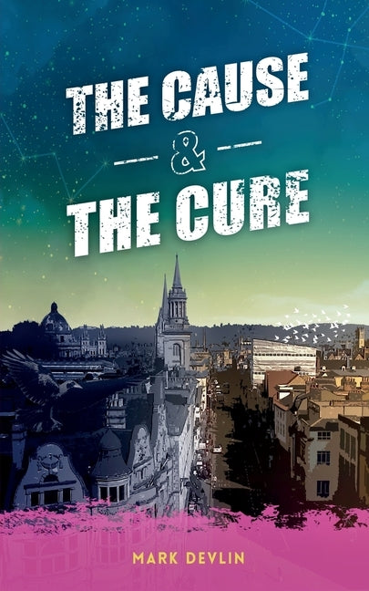 The Cause & The Cure by Devlin, Mark
