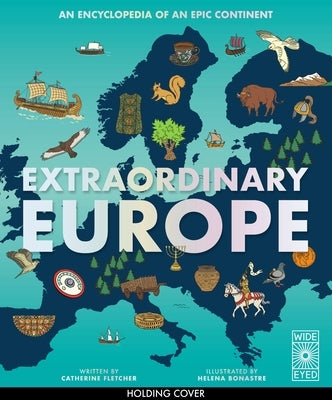 Extraordinary Europe: An Encyclopedia of an Epic Continent by Fletcher, Catherine