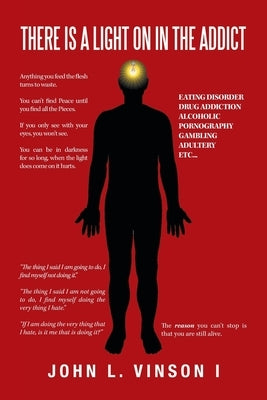 There Is a Light on in the Addict by Vinson I., John L.
