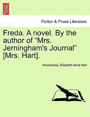 Freda. a Novel. by the Author of Mrs. Jerningham's Journal [Mrs. Hart]. Vol. III. by Anonymous