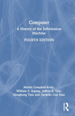 Computer: A History of the Information Machine by Campbell-Kelly, Martin