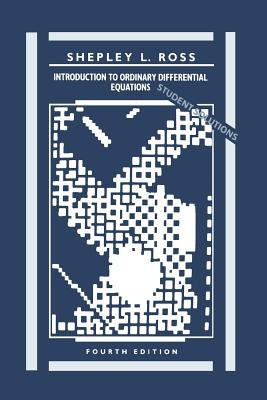 Student Solutions Manual to Accompany Introduction to Ordinary Differential Equations, 4e by Ross, Shepley L.
