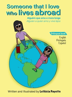 Someone That I Love Who Lives Abroad: Alguém Que Amo e Mora Longe Alguien A Quien Amo y Vive Lejos by Payette, Lethicia