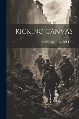 Kicking Canvas by Bestic, Captain A. a.