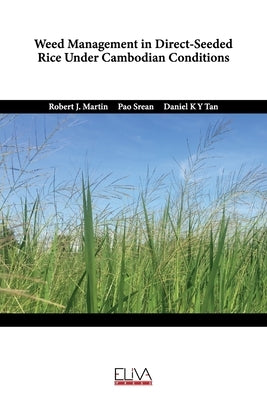 Weed Management in Direct-Seeded Rice Under Cambodian Conditions by Srean, Pao