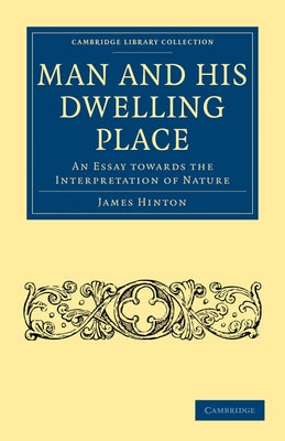 Man and His Dwelling Place by Hinton, James