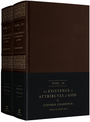 The Existence and Attributes of God (2-Volume Set): Updated and Unabridged by Charnock, Stephen