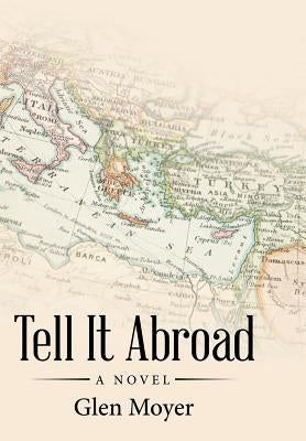 Tell It Abroad by Moyer, Glen