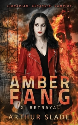 Amber Fang: Betrayal by Slade, Arthur