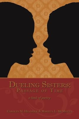 Dueling Sisters: Passage of Time: a book of Poetry by McMillen, M. L.