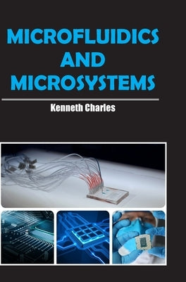 Microfluidics and Microsystems by Charles, Kenneth