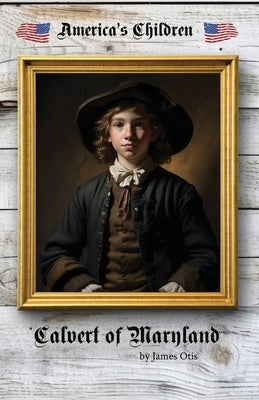 Calvert of Maryland by Otis, James