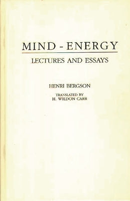 Mind-Energy: Lectures and Essays by Berguson, Henri L.