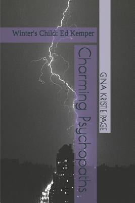 Charming Psychopaths: Winter's Child: Ed Kemper by Petersen, Michelle Kristie