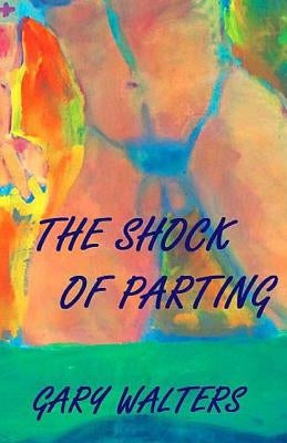 The Shock of parting by Walters, Gary
