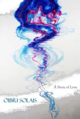 Oibri Solais - A Story of Love by Gunn, Tony