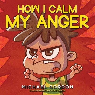 How I Calm My Anger by Gordon, Michael
