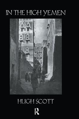 In The High Yemen by Scott, Hugh