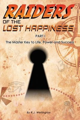 Raiders of the Lost Happiness by Wellington, R. J.