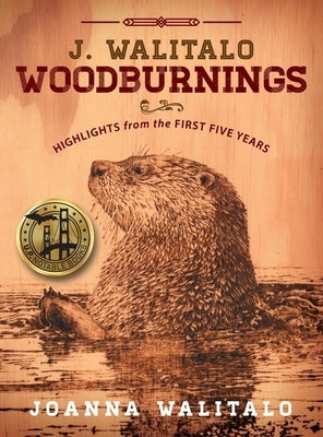 J. Walitalo Woodburnings: Highlights from the First Five Years by Walitalo, Joanna