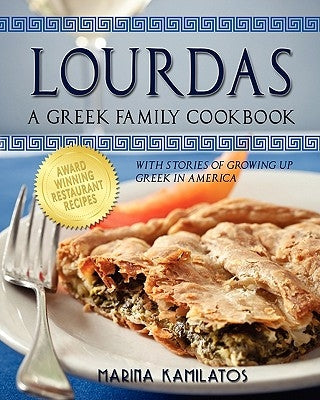 Lourdas: A Greek Family Cookbook by Kamilatos, Marina