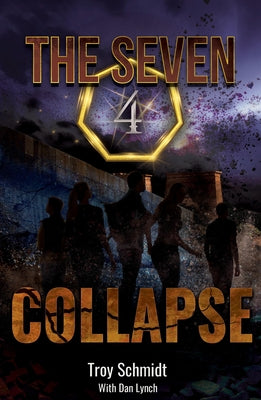 Collapse: The Seven (Book 4 in the Series) by Schmidt, Troy