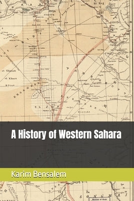 A History of Western Sahara by Bensalem, Karim
