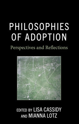 Philosophies of Adoption: Perspectives and Reflections by Cassidy, Lisa