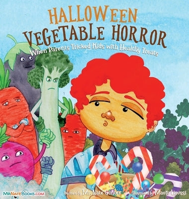 Halloween Vegetable Horror Children's Book: When Parents Tricked Kids with Healthy Treats by Gunter, Nate
