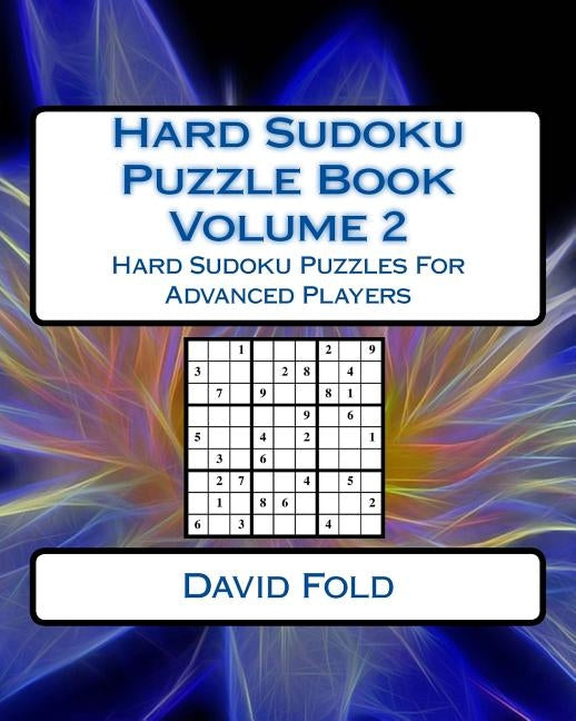 Hard Sudoku Puzzle Book Volume 2: Hard Sudoku Puzzles For Advanced Players by Fold, David