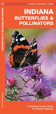 Indiana Butterflies & Pollinators: A Folding Pocket Guide to Familiar Species by Kavanagh, James