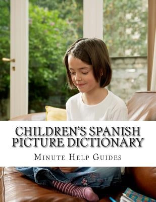 Children's Spanish Picture Dictionary by Minute Help Guides