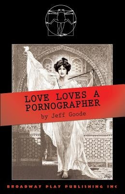 Love Loves A Pornographer by Goode, Jeff