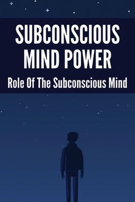 Subconscious Mind Power: Role Of The Subconscious Mind: How To Activate Subconscious Mind by Corin, Macie