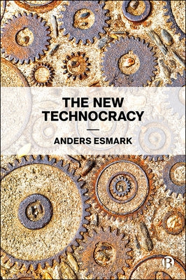 The New Technocracy by Esmark, Anders