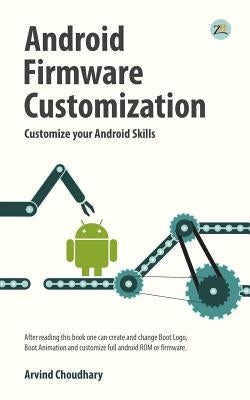 Android firmware customization by Choudhary, Arvind