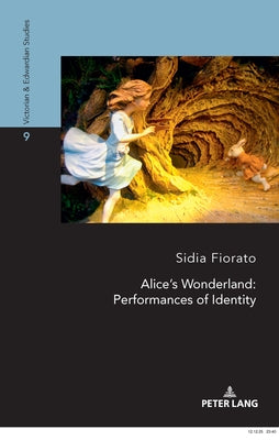 Alice's Wonderland: Performances of Identity by Fiorato, Sidia