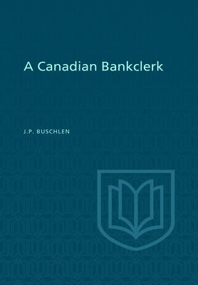 A Canadian Bankclerk by Buschlen, John Preston