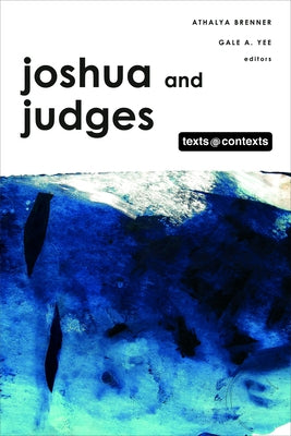Joshua and Judges: Texts @ Contexts series by Brenner, Athalya
