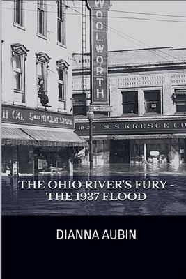 The Ohio River's Fury - The 1937 Flood by Aubin, Dianna